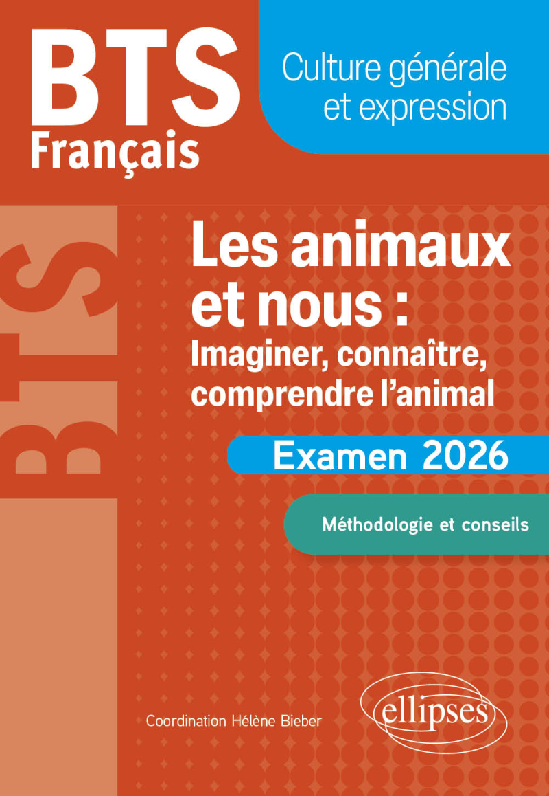 BTS Français. Culture générale et expression. Les animaux et nous : imaginer, connaître, comprendre l’animal - Examen 2026