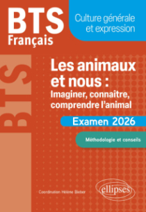 BTS Français. Culture générale et expression. Les animaux et nous : imaginer, connaître, comprendre l’animal - Examen 2026