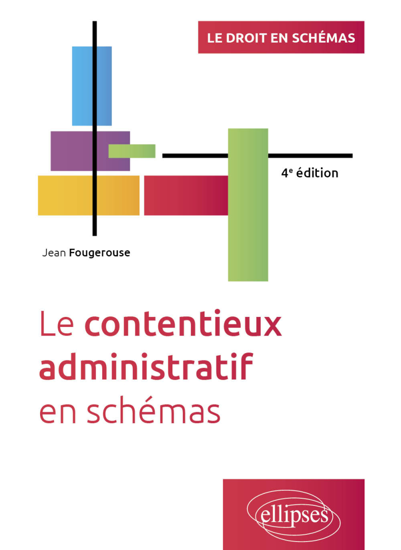 Le contentieux administratif en schémas - 4e édition