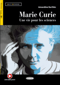 Marie Curie: Une Vie Pour Les Sciences