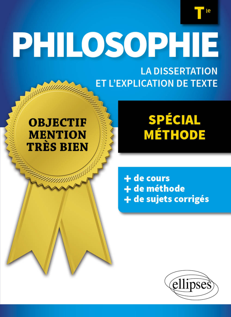 Philosophie. Terminale. Spécial Méthode. - La dissertation et l'explication de texte