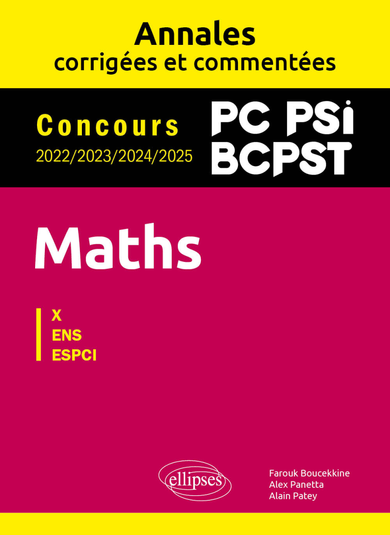 Maths PC, PSI, BCPST. Annales corrigées et commentées. Concours 2022/2023/2024/2025 - 2e édition