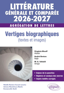 Agrégation de Lettres 2026-2027. Littérature générale et comparée. Vertiges biographiques (textes et images) - édition 2026-2027