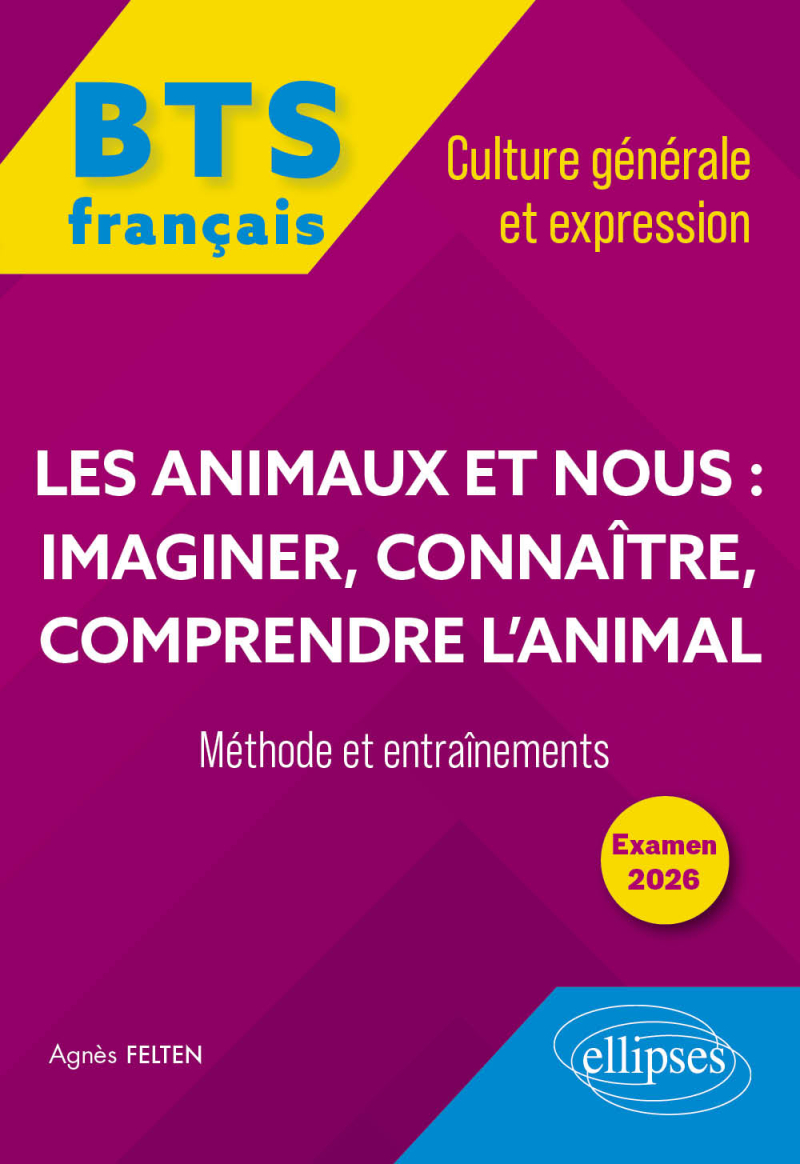 BTS tout-en-un Méthodes et entraînements. Français. Culture générale et expression. Les animaux et nous : imaginer, connaître, comprendre l’animal