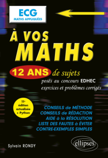 À vos maths ! 12 ans de sujets corrigés posés au concours EDHEC de 2014 à 2025 - ECG Maths appliquées - 11e édition
