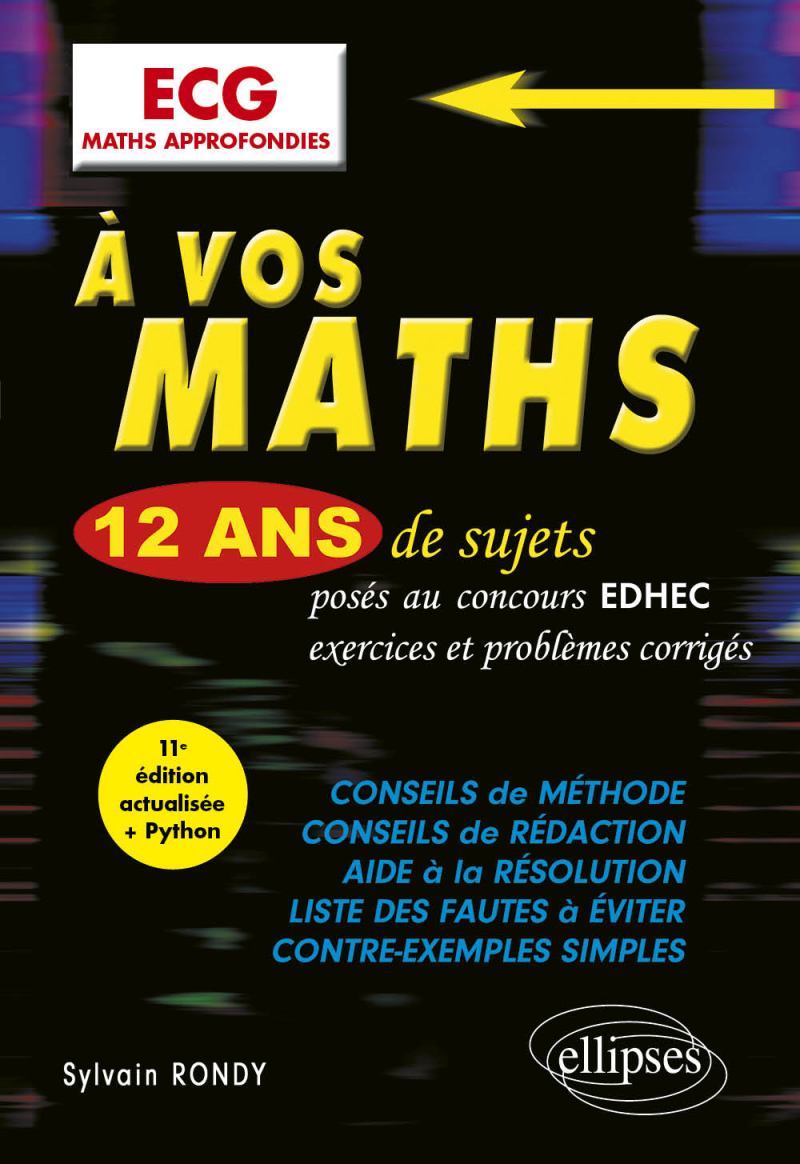 À vos maths ! 12 ans de sujets corrigés posés au concours EDHEC de 2014 à 2025 - ECG Maths approfondies - 11e édition