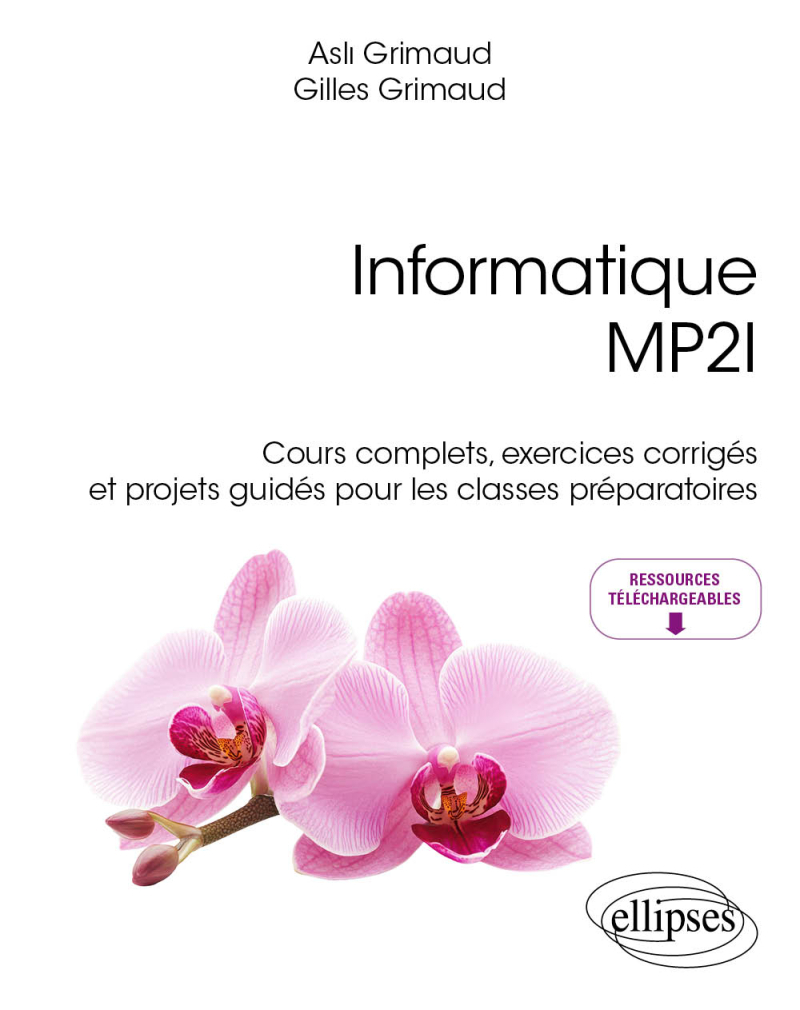 Informatique MP2I - Cours complets, exercices corrigés et projets guidés pour les classes préparatoires