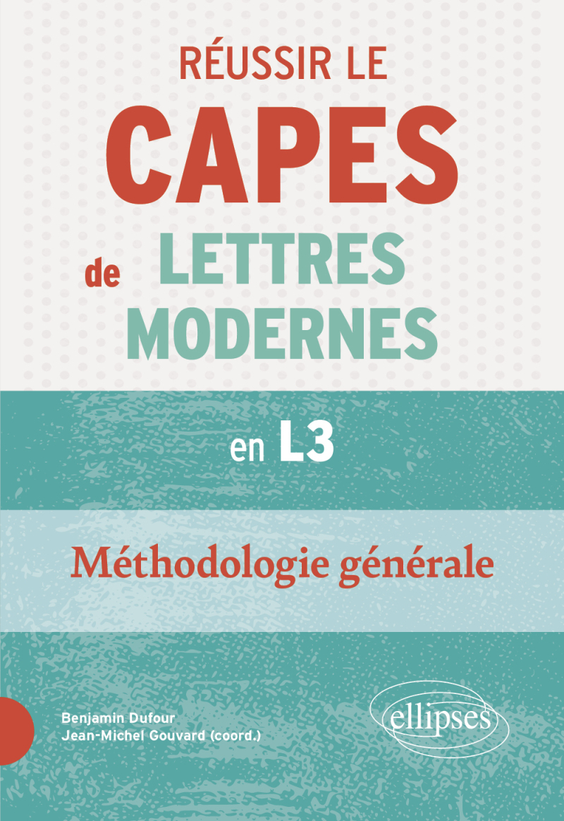 Réussir le CAPES de Lettres Modernes en L3. Méthodologie générale - Nouveaux programmes