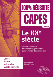 Le XXe siècle : guerres mondiales, totalitarismes, génocides, guerre froide, décolonisation - CAPES d'histoire-géographie