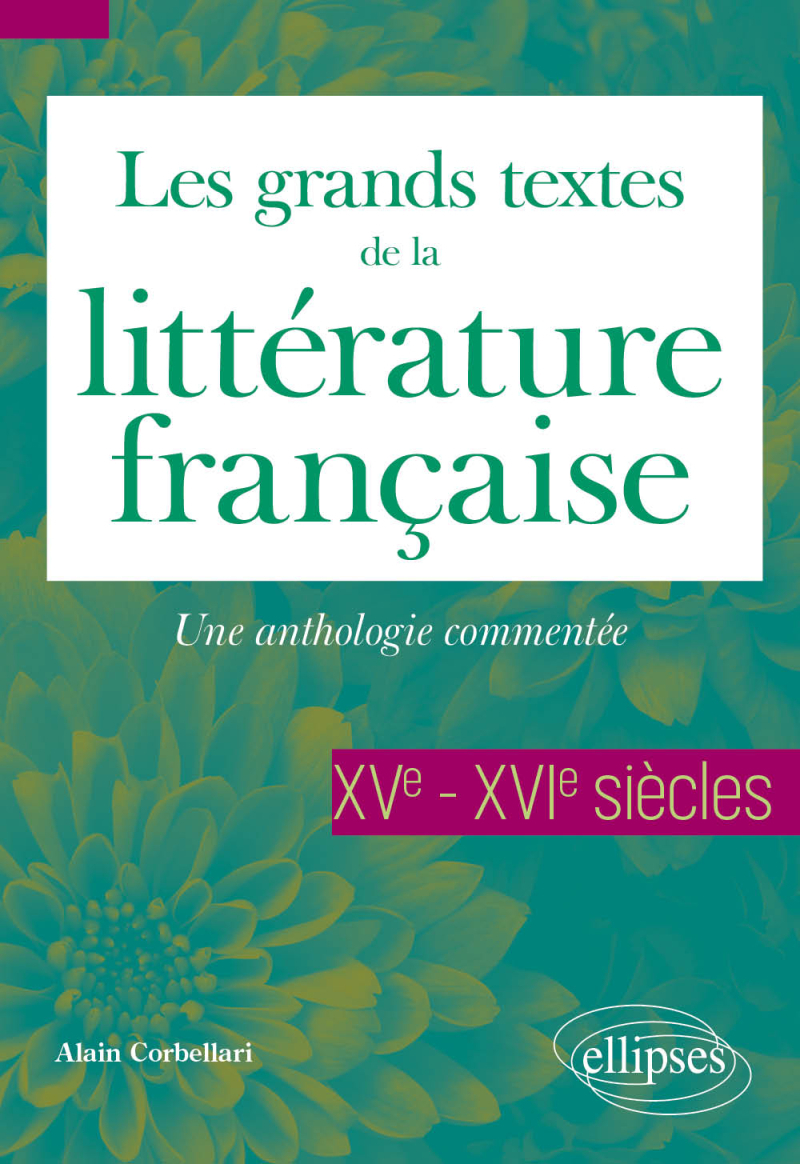 Les grands textes de la littérature française. XVe-XVIe siècles - Une anthologie commentée