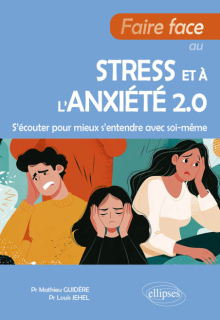 Faire face au stress et à l'anxiété 2.0 - S'écouter pour mieux s'entendre avec soi-même