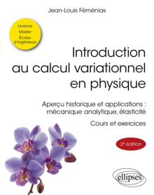 Introduction au calcul variationnel en physique - Aperçu historique et applications : mécanique analytique, élasticité - cours et exercices - 2e édition