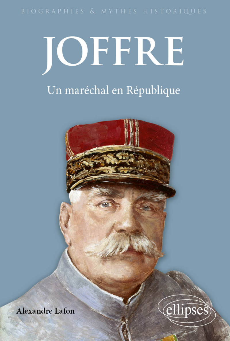 Joffre - Un maréchal en République