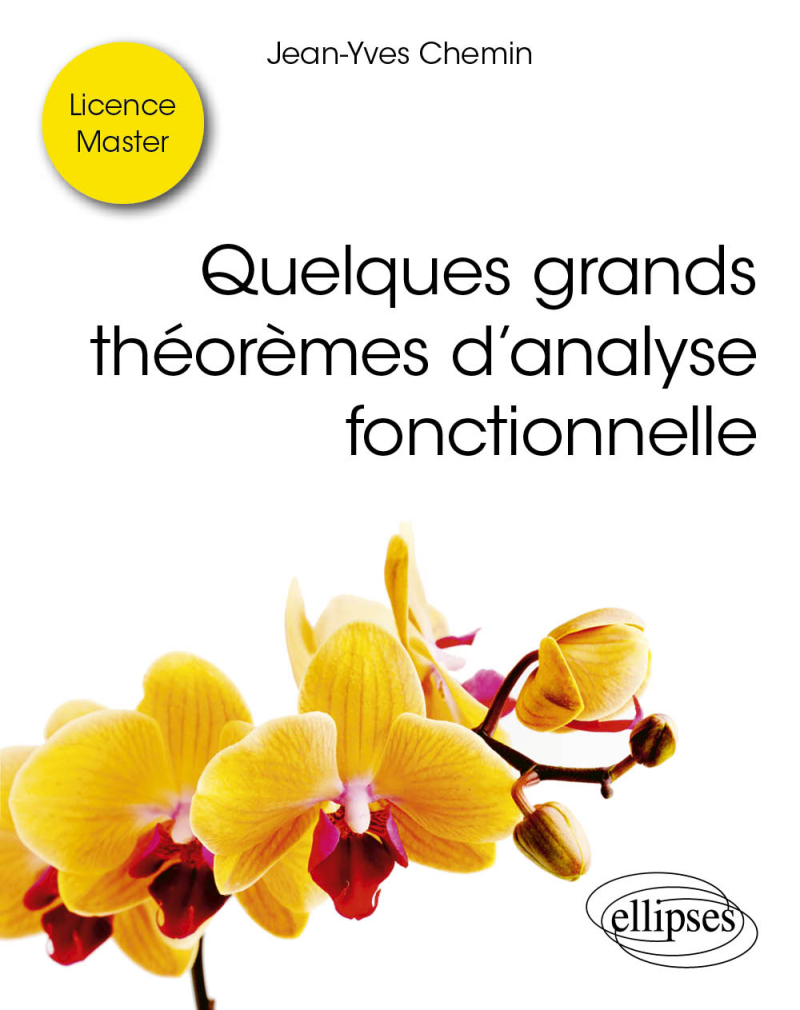 Quelques grands théorèmes d’analyse fonctionnelle